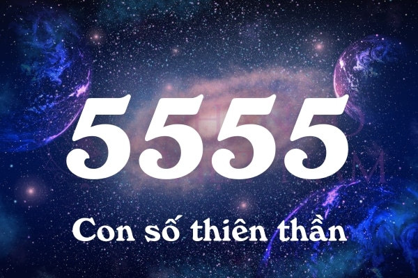 Số thiên thần 5555: Thông điệp của vũ trụ